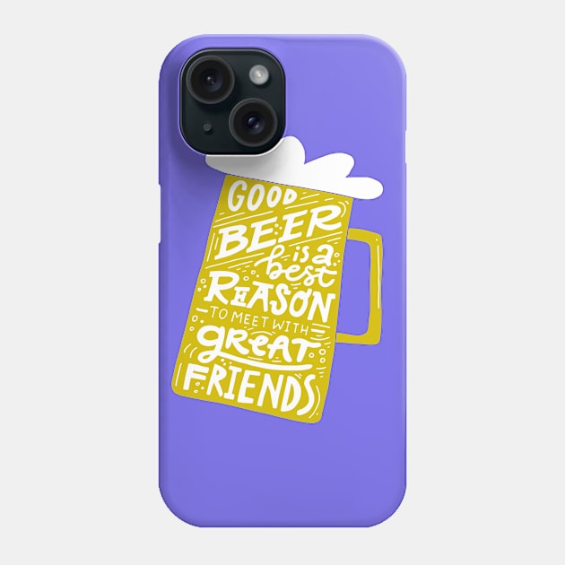 Good Beer Great Friends Phone Case by Favete