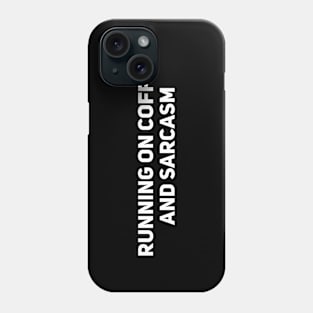 Running on coffee and sarcasm Phone Case
