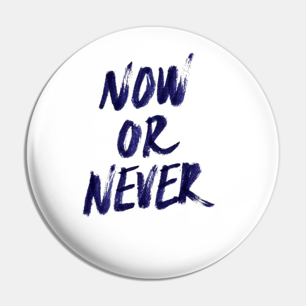 Now Or Never Pin by astronaut