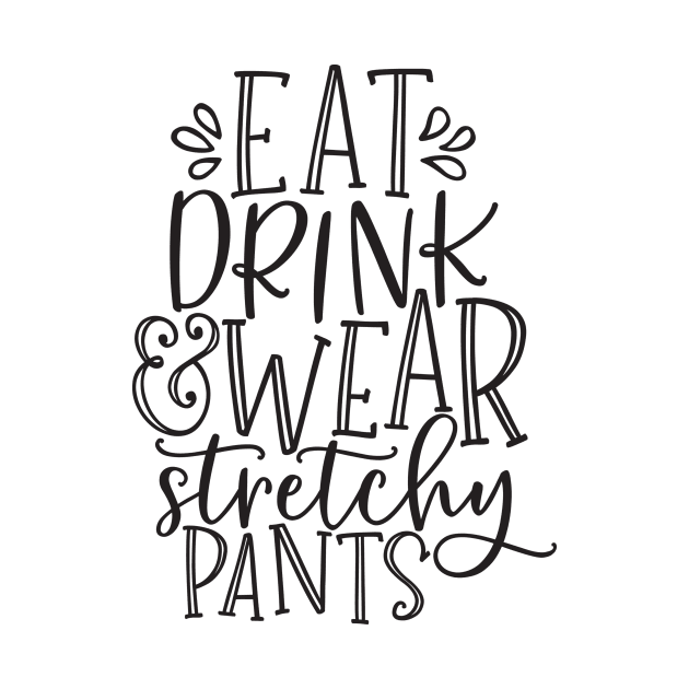 Eat Drink Wear Stretchy Pants Thanksgiving Dinner White by SybaDesign