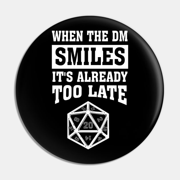 DND When The DM Smiles It's Already Too Late Pin by Bingeprints