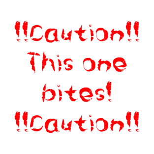 Caution this one bites T-Shirt