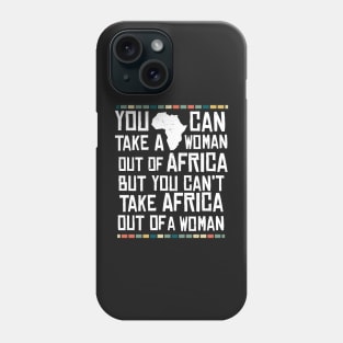 Can't Take Africa Out Of A Woman Funny Patriotic African Phone Case