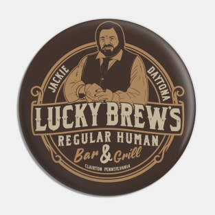 Jackie Daytona - Lucky Brews Regular Human Bar and Grill Pin