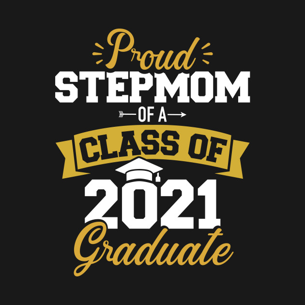 Disover Proud stepmom of a class of 2021 graduate - Class Of 2021 - T-Shirt