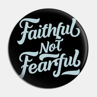 faithful not fearful Pin