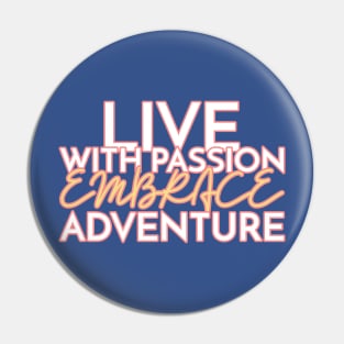 Live with Passion Embrace Adventure Pin