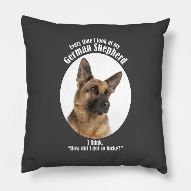 Lucky German Shepherd Pillow by You Had Me At Woof