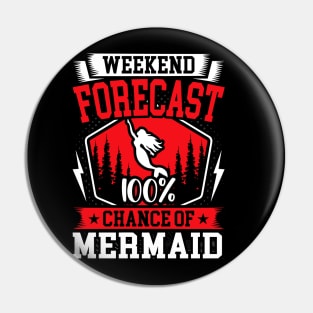 Weekend Forecast 100% Chance of Mermaid Pin