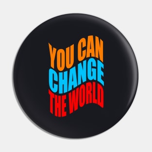 You can change the world Pin