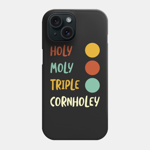 Cornhole Saying holy Moly Triple Cornholey Phone Case by whyitsme