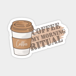 coffee my morning ritual Magnet