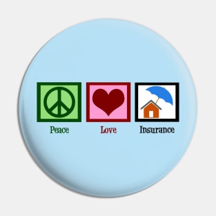 Peace Love Insurance Pin