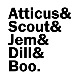 Atticus&, Scout&, Jem&, Dill&, Boo. T-Shirt