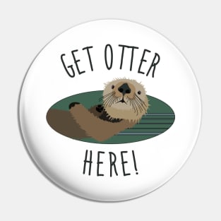 Get Otter Here! Pin