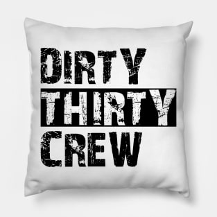 30Th Birthday - Dirty thirty crew Pillow