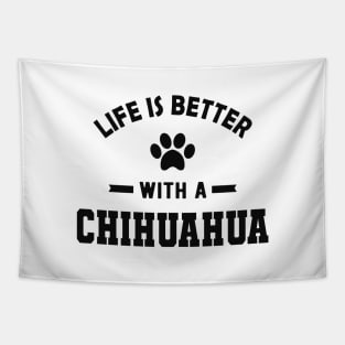 Chihuahua dog - Life is better with a chihuahua Tapestry