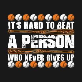 It S Hard To Beat A Person Who Never Gives Up 43 T-Shirt