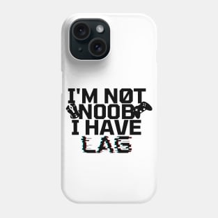 I'm not noob i have lag Phone Case