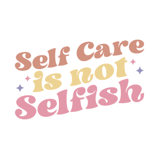 self care is not selfish T-Shirt