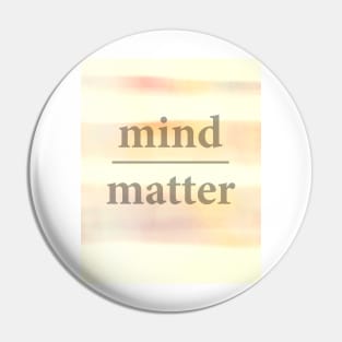 Mind Over Matter Pin