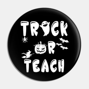 Trick Or Teach Funny Teacher for Halloween Costume Gift Pin