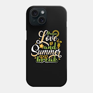 Peace Love and Summer Break Phone Case