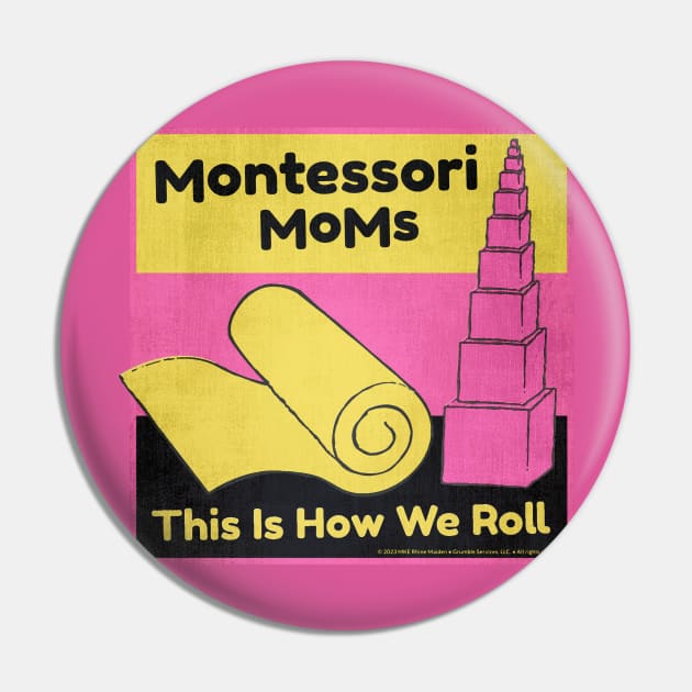 Montessori Moms • This Is How We Roll Pin by The MKE Rhine Maiden