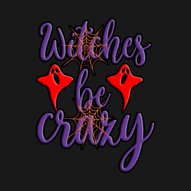 Witches be Crazy, halloween inspired typography design by crazytshirtstore