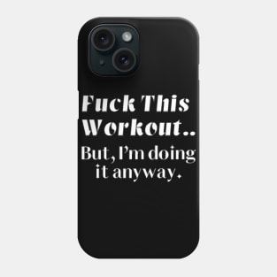 Fuck this workout.. Phone Case