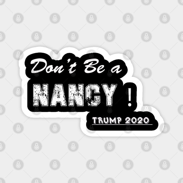 Don't Be A Nancy Pelosi SOTU impeachment Pro Trump 2020 T-Shirt Magnet by amelsara