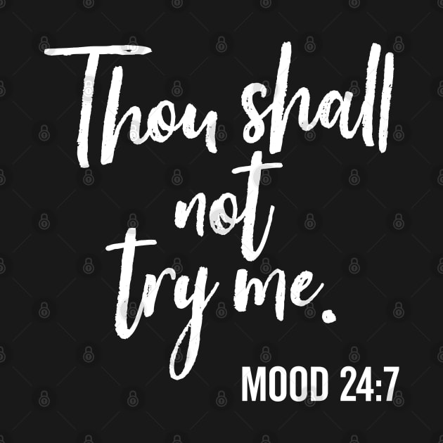 Thou Shall Not Try Me Funny Mother's Day Mood Saying by DetourShirts