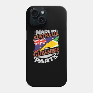 Made In Australia With Guyanese Parts - Gift for Guyanese From Guyana Phone Case