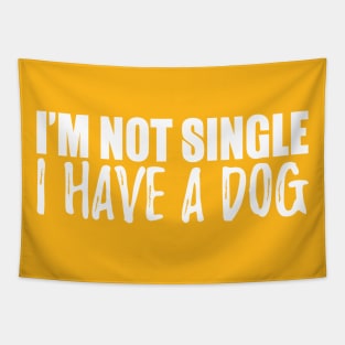 I'm Not Single I Have A Dog Tapestry