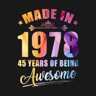 Made In 1978 45 Years Of Being Awesome 45th Birthday Gift T-Shirt