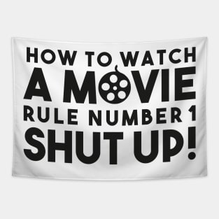 How To Watch A Movie Rule Number One. Shut Up! Distressed Funny Quote Tapestry