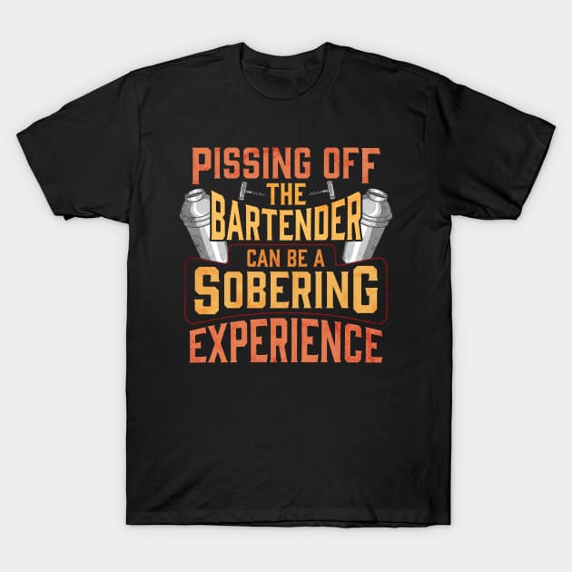 Pissing Off The Bartender T-Shirt Pissing Off The Bartender T-Shirt