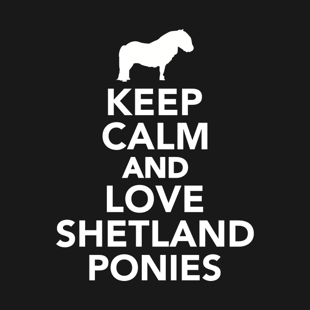 Keep calm and love Shetlandponys by Designzz