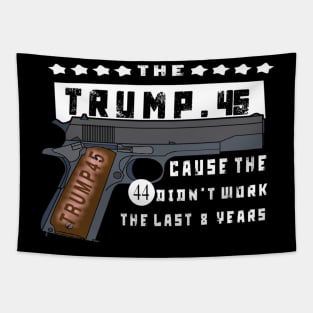 Trump 45 Because The 44 Didn't Work Tapestry