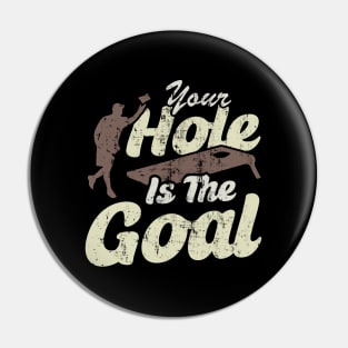 Your Hole Is The Goal Pin