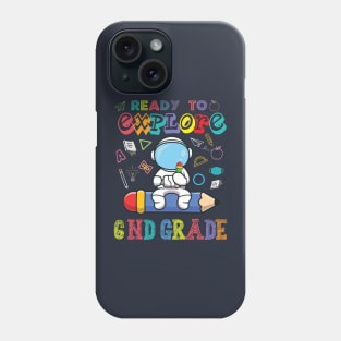 Ready to Explore 6nd Grade Astronaut Back to School Phone Case