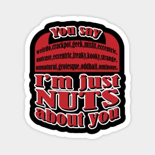 I'm Just Nuts About You I don't know how to say it so it shows Magnet