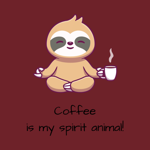 Coffee is my spirit animal by Mehroo84