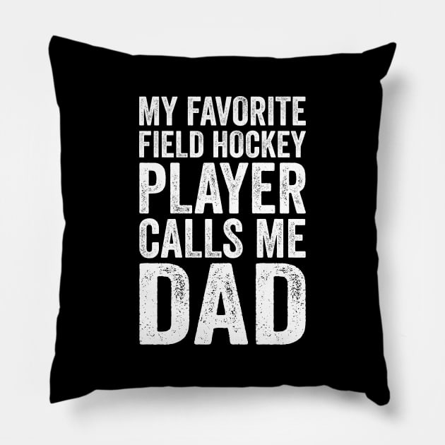 My Favorite Field Hockey Player Calls Me Dad Funny Pillow by DragonTees