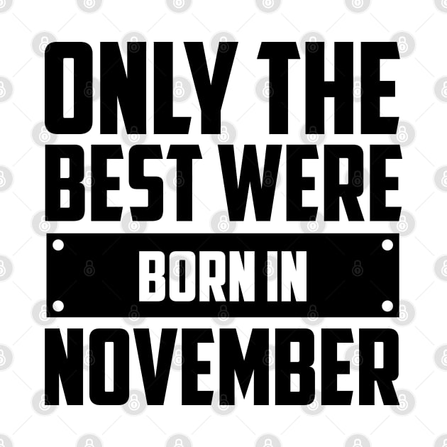 Only the best were born in November by Peach Lily Rainbow