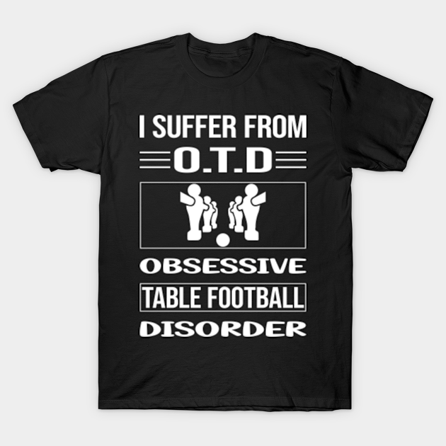 Discover Funny Obsessive Table Football Soccer Foosball - Table Football - T-Shirt