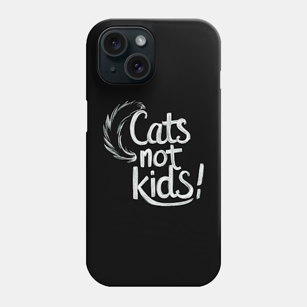 Cats not kids Phone Case by ChicCraze
