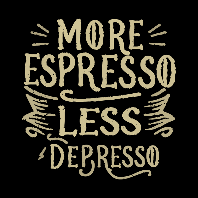 More Espresso Less Depresso. Typography by Chrislkf