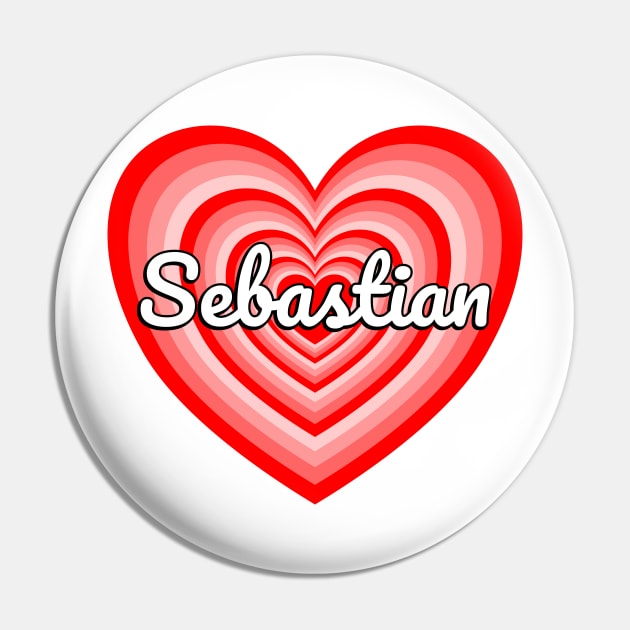 I Love Sebastian Heart Sebastian Name Funny Sebastian Pin by Popular Objects™