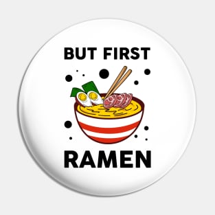 But first ramen Pin